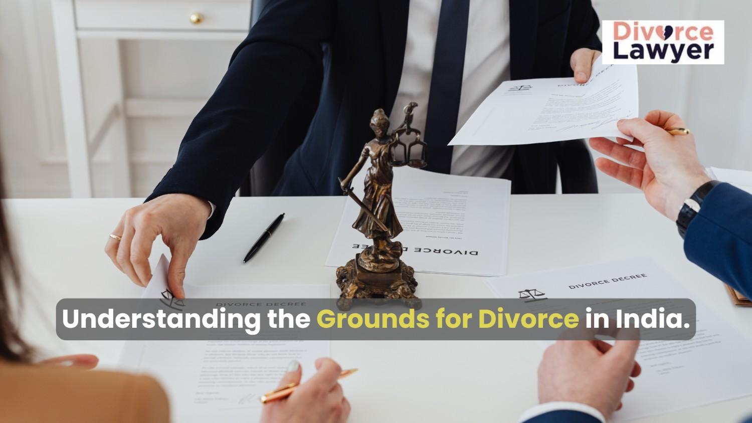 Understanding the Grounds for Divorce in India | Legal Guide